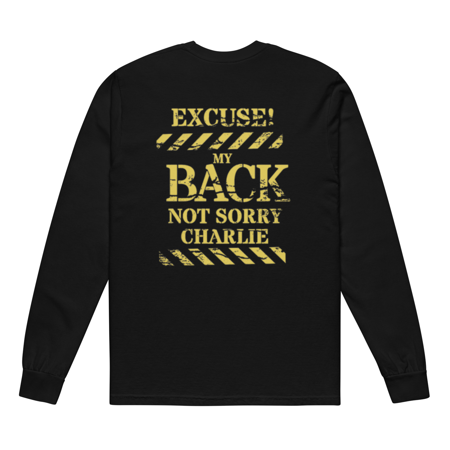 Not Sorry Charlie Garment-Dyed Heavyweight Long-Sleeve Shirt with “EXCUSE MY BACK” Design