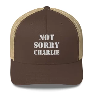 Not Sorry Charlie Embroidery - Trucker Cap